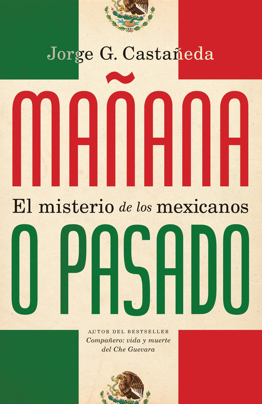 Mañana o pasado: El misterio de los mexicanos by Jorge G. Castañeda (Junio 14, 2011) - libros en español - librosinespanol.com
