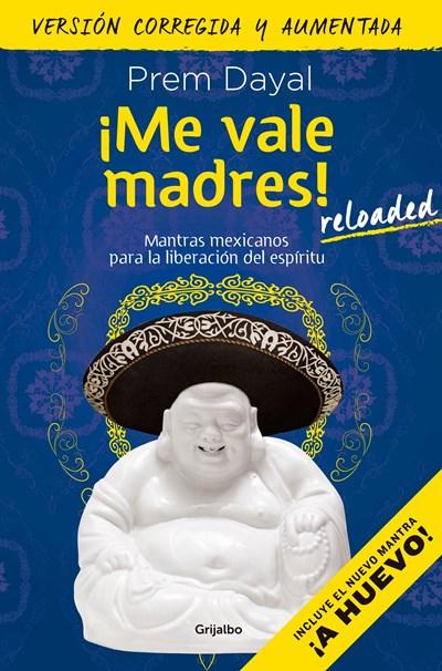 ¡Me vale madres! / I Don't Give a Damn! by Prem Dayal (Febrero 23, 2016) - libros en español - librosinespanol.com