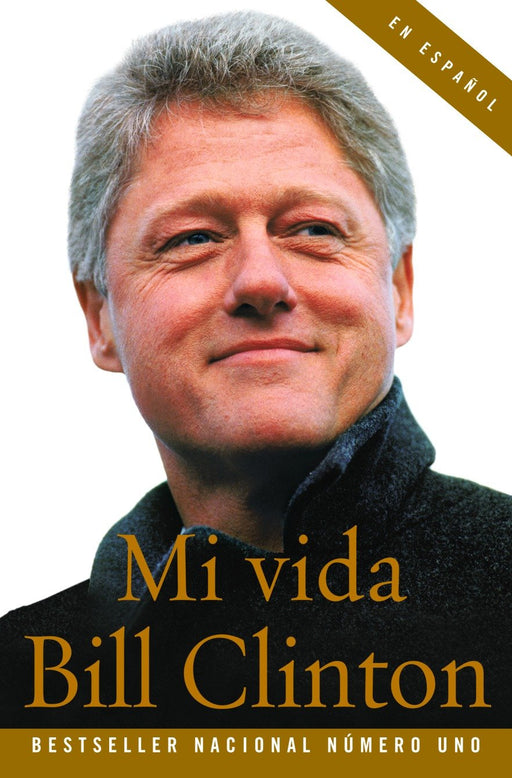 Mi Vida by Bill Clinton (Mayo 31, 2005) - libros en español - librosinespanol.com