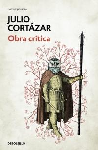 Obra crítica Cortázar / Cortazar's Critical Works by Julio Cortazar (Marzo 27, 2018) - libros en español - librosinespanol.com