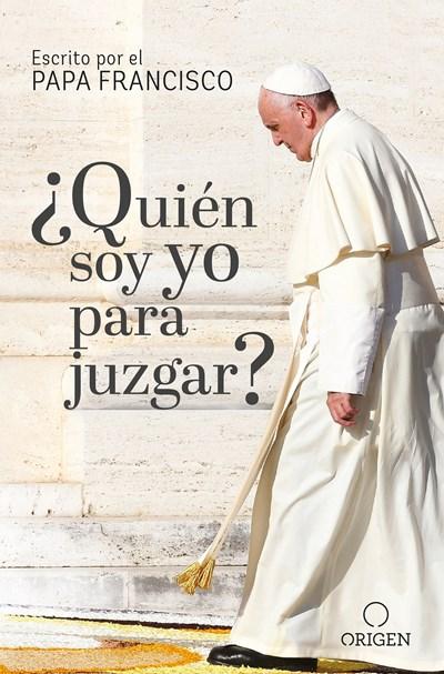 Quién soy yo para juzgar? / Who Am I to Judge? by Papa Francisco (Septiembre 12, 2017) - libros en español - librosinespanol.com
