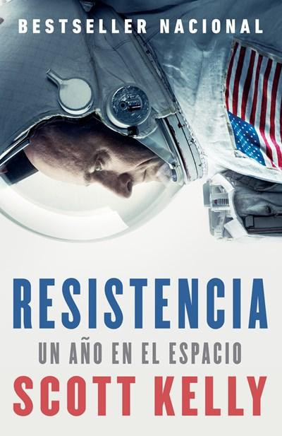 Resistencia: Spanish-language edition of Endurance by Scott Kelly (Abril 3, 2018) - libros en español - librosinespanol.com