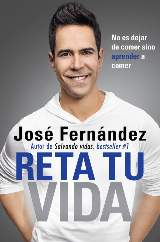 Reta Tu Vida: No es dejar de comer SINO aprender a comer by José Fernandez (Agosto 18, 2015) - libros en español - librosinespanol.com