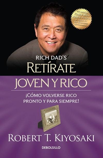 Retírate joven y rico/Retire Young Retire Rich by Robert T. Kiyosaki (Abril 25, 2017) - libros en español - librosinespanol.com