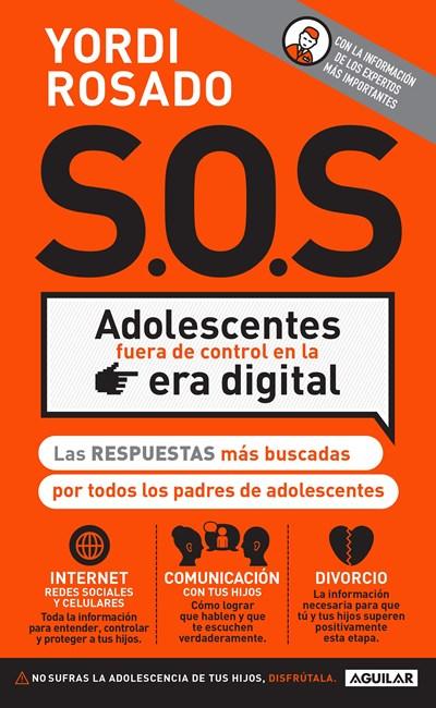 S.O.S Adolescentes fuera de control en la era digital by Yordi Rosado (Enero 5, 2016) - libros en español - librosinespanol.com