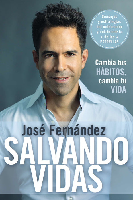 Salvando vidas: Cambia tus hábitos, cambia tu vida by José Fernandez (Mayo 22, 2013) - libros en español - librosinespanol.com