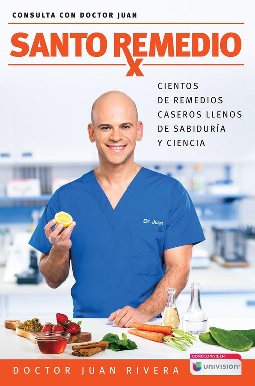 Santo remedio / Doctor Juan's Top Home Remedies by Dr. Juan Rivera (Junio 26, 2017) - libros en español - librosinespanol.com