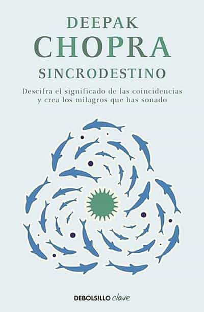 Sincrodestino / The Spontaneus Fulfillment of Desire: Harnessing The Infinite Power of Coincidence by Deepak Chopra M.D. (Abril 12, 2016) - libros en español - librosinespanol.com 
