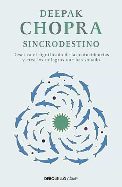 Sincrodestino / The Spontaneus Fulfillment of Desire: Harnessing The Infinite Power of Coincidence by Deepak Chopra M.D. (Abril 12, 2016) - libros en español - librosinespanol.com