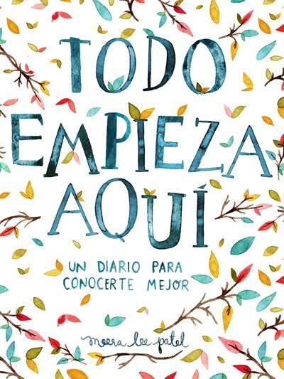 Todo empieza aquí / Start Where You Are: A Journal for Self-Exploration: Un diario para conocerte mejor by Meera Lee Patel (Junio 27, 2017) - libros en español - librosinespanol.com