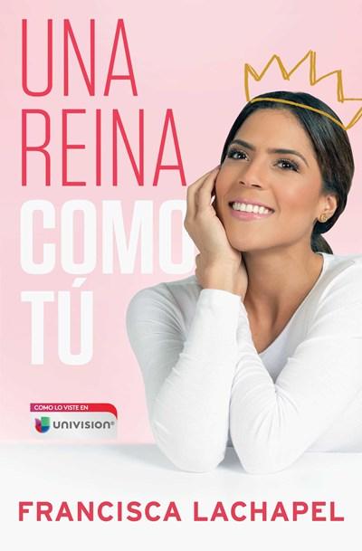 Una reina como tú (Atria Espanol) by Francisca Lachapel (Marzo 6, 2018) - libros en español - librosinespanol.com