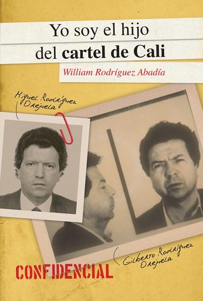 Yo soy el hijo del cartel de Cali by William Rodriguez Abadia (Septiembre 30, 2014) - libros en español - librosinespanol.com