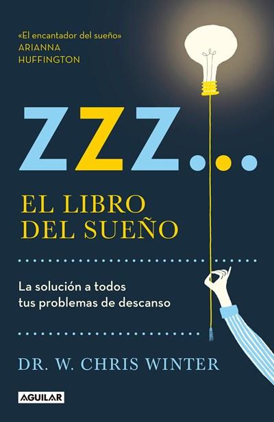Zzz# El libro del sueño: La solucion a todos tus problemas de descanso / The Sleep Solution: Why Your Sleep is Broken and How to Fix It by W. Chris Winter (Noviembre 28, 2017) - libros en español - librosinespanol.com