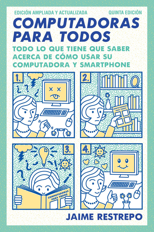 Computadoras para todos: Quinta edicion, revisada y actualizada by Jaime Restrepo (Agosto 29, 2017) - libros en español - librosinespanol.com