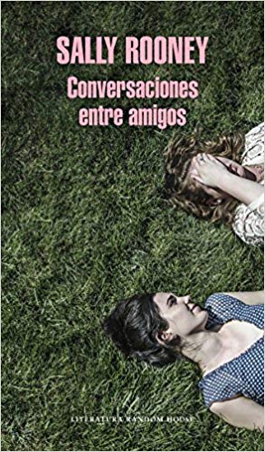 Conversaciones entre amigos by Sally Rooney (Septiembre 25, 2018) - libros en español - librosinespanol.com 