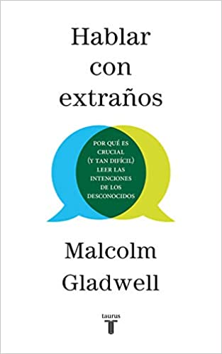 Hablar con extraños by Malcolm Gladwell (Marzo 3, 2020) - libros en español - librosinespanol.com 