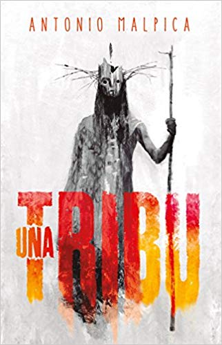 Una tribu / A Tribe by Antonio Malpica (Julio 31, 2018) - libros en español - librosinespanol.com 
