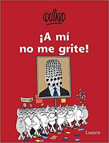 ¡A mí no me grite! / Don't Yell at Me! by Quino (Septiembre 27, 2016) - libros en español - librosinespanol.com 