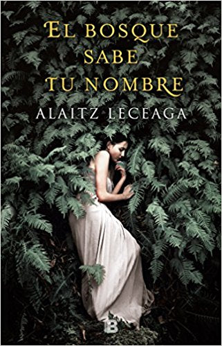 El Bosque Sabe Tu Nombre by Alaitz Leceaga (Septiembre 25, 2018) - libros en español - librosinespanol.com 