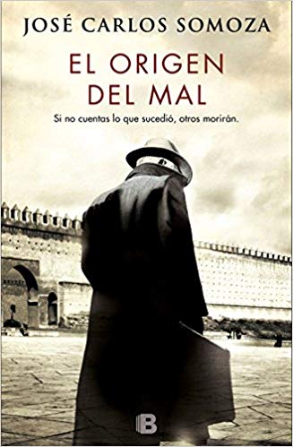 El origen del mal by Jose Carlos Somoza (Octubre 23, 2018) - libros en español - librosinespanol.com 