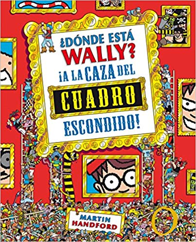 ¿Dónde está Wally?: A la caza del cuadro escondido by Martin Handford (Diciembre 11, 2018) - libros en español - librosinespanol.com 