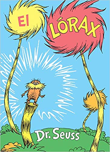 El Lórax by Dr. Seuss (Marzo 26, 2019) - libros en español - librosinespanol.com 