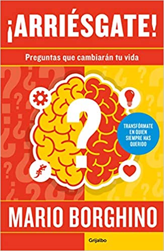 ¡Arriésgate! Preguntas para cambiar tu vida by Mario Borghino (Marzo 24, 2020) - libros en español - librosinespanol.com 