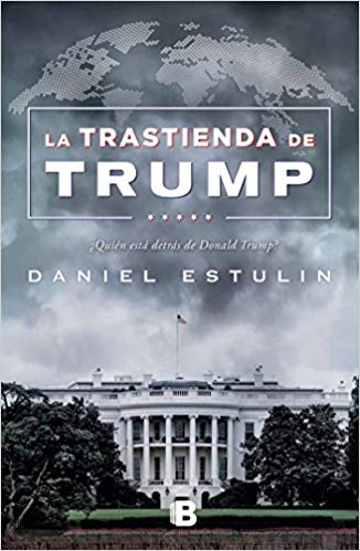 La trastienda de Trump / Trump: Behind the Scenes by Daniel Estulin (Septiembre 25, 2018) - libros en español - librosinespanol.com 