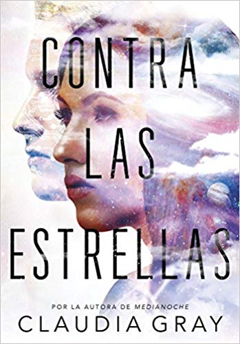 Contra las estrellas / Defy the Stars by Claudia Gray (Julio 25, 2017) - libros en español - librosinespanol.com 