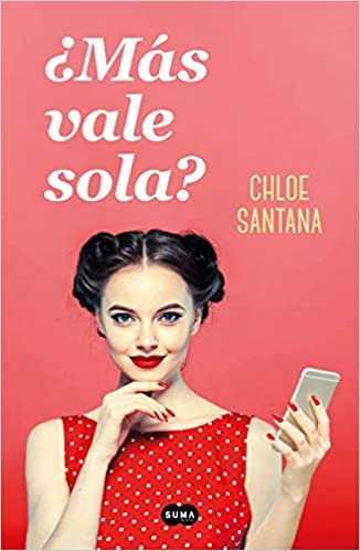 ¿Más vale sola? by Chloe Santana (Octubre 20, 2020)
