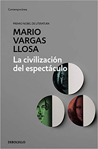 La civilización del espectáculo / The Spectacle Civilization by Mario Vargas Llosa (Septiembre 25, 2018) - libros en español - librosinespanol.com 
