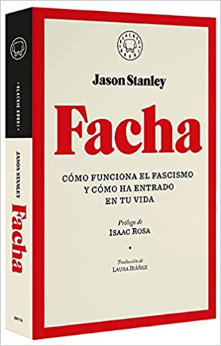 Facha. Como funciona el fascismo by Jason Stanley (Junio 23, 2020)