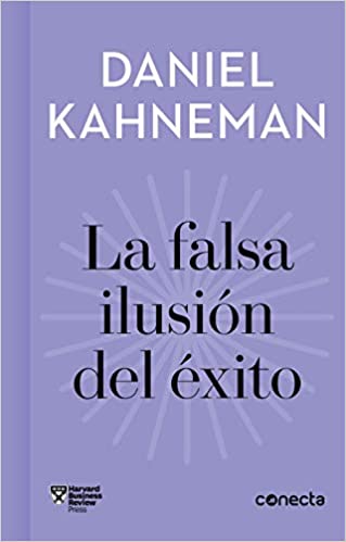 Falsa ilusión del éxito by Daniel Kahneman (Junio 23, 2020)