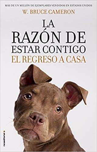 La razón de estar contigo. El regreso a casa by W. Bruce Cameron (Septiembre 30, 2018) - libros en español - librosinespanol.com 