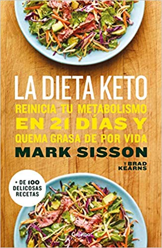 La dieta Keto: Reinicia tu metabolismo en 21 días y quema grasa de forma definitiva by Mark Sisson (Diciembre 18, 2018) - libros en español - librosinespanol.com 