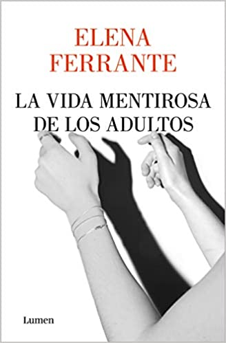 La vida mentirosa de los adultos by Elena Ferrante (Septiembre 1, 2020)