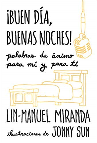 ¡Buen día, buenas noches! by Lin-Manuel Miranda (Diciembre 11, 2018) - libros en español - librosinespanol.com 