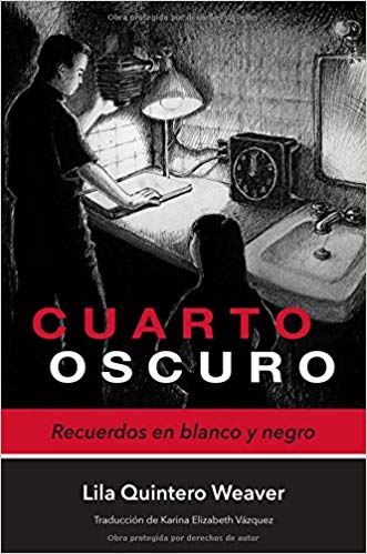 Cuarto oscuro: Recuerdos en blanco y negro by Lila Quintero Weaver (Enero 9, 2018) - libros en español - librosinespanol.com 