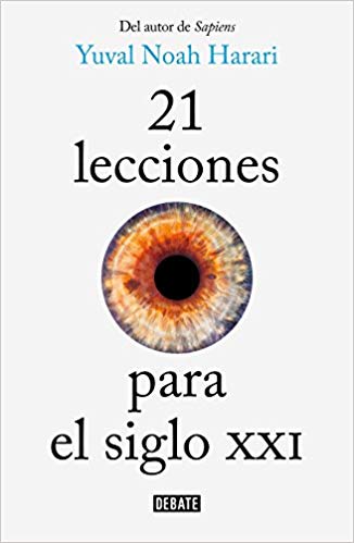 21 lecciones para el siglo XXI / 21 Lessons for the 21st Century by Yuval Noah Harari (Octubre 2, 2018) - libros en español - librosinespanol.com 