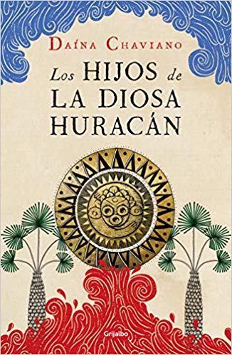 Los hijos de la diosa Huracán by Daína Chaviano (Junio 25, 2019) - libros en español - librosinespanol.com 