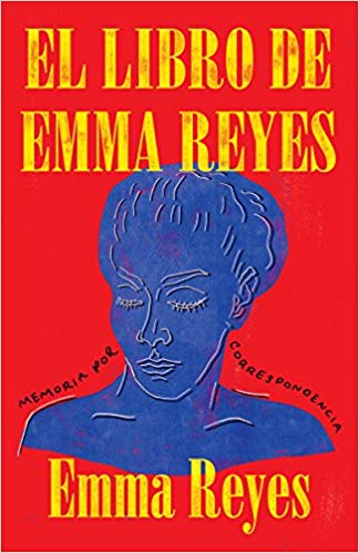 El libro de Emma Reyes: Memoria por correspondencia by Emma Reyes (Septiembre 4, 2018) - libros en español - librosinespanol.com 