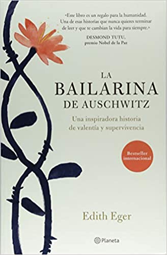 La bailarina de Auschwitz by Edith Eger (Julio 17, 2018) - libros en español - librosinespanol.com 