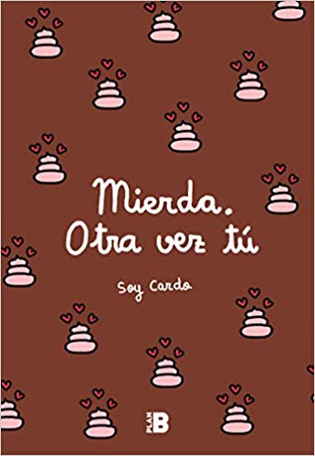 Mierda, otra vez tú by Soy Cardo (Abril 23, 2019) - libros en español - librosinespanol.com 