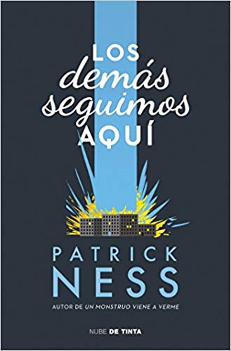 Los demás seguimos aqui / The Rest of Us Just Live Here by Patrick Ness (Enero 31, 2017) - libros en español - librosinespanol.com 