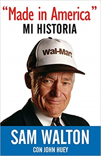 Made in America: Mi Historia by Sam Walton (Septiembre 18, 2018) - libros en español - librosinespanol.com 