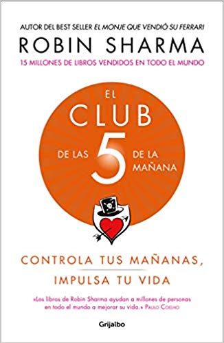 El Club de las 5 de la mañana: Controla tus mañanas, impulsa tu vida by Robin Sharma (Febrero 5, 2019) - libros en español - librosinespanol.com 