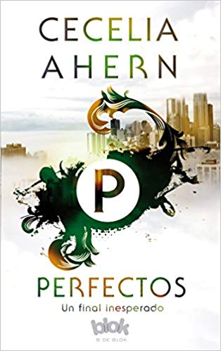 Perfectos / Perfect (Spanish) by Cecelia Ahern, Francisco Perez Navarro (Julio 31, 20170 - libros en español - librosinespanol.com 