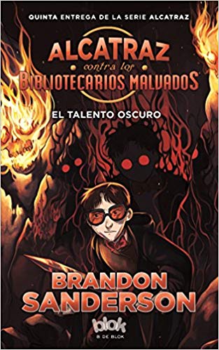 El Talento oscuro / The Dark Talent (Alcatraz contra los bibliotecarios) by Brandon Sanderson, Hayley Lazo (Agosto 31, 2017) - libros en español - librosinespanol.com 