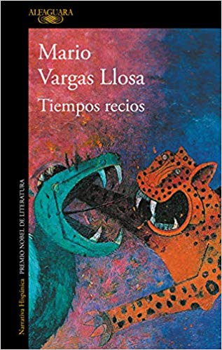 Tiempos recios by Vargas Llosa, Mario (Octubre 8, 2019) - libros en español - librosinespanol.com 