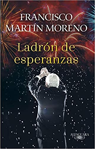 El ladrón de esperanzas by Francisco Martin Moreno (Junio 25, 2019) - libros en español - librosinespanol.com 